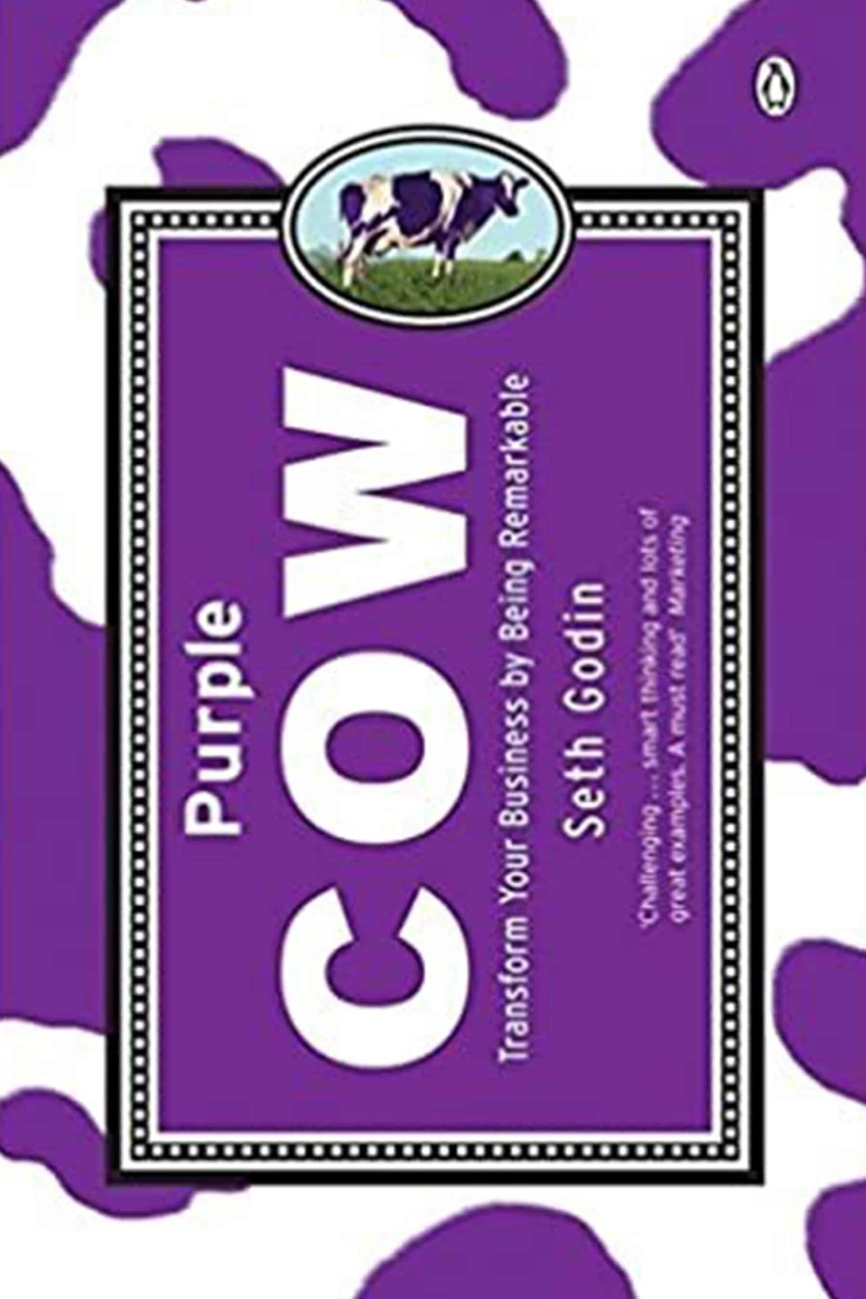 Purple Cow: Transform Your Business by Being Remarkable 