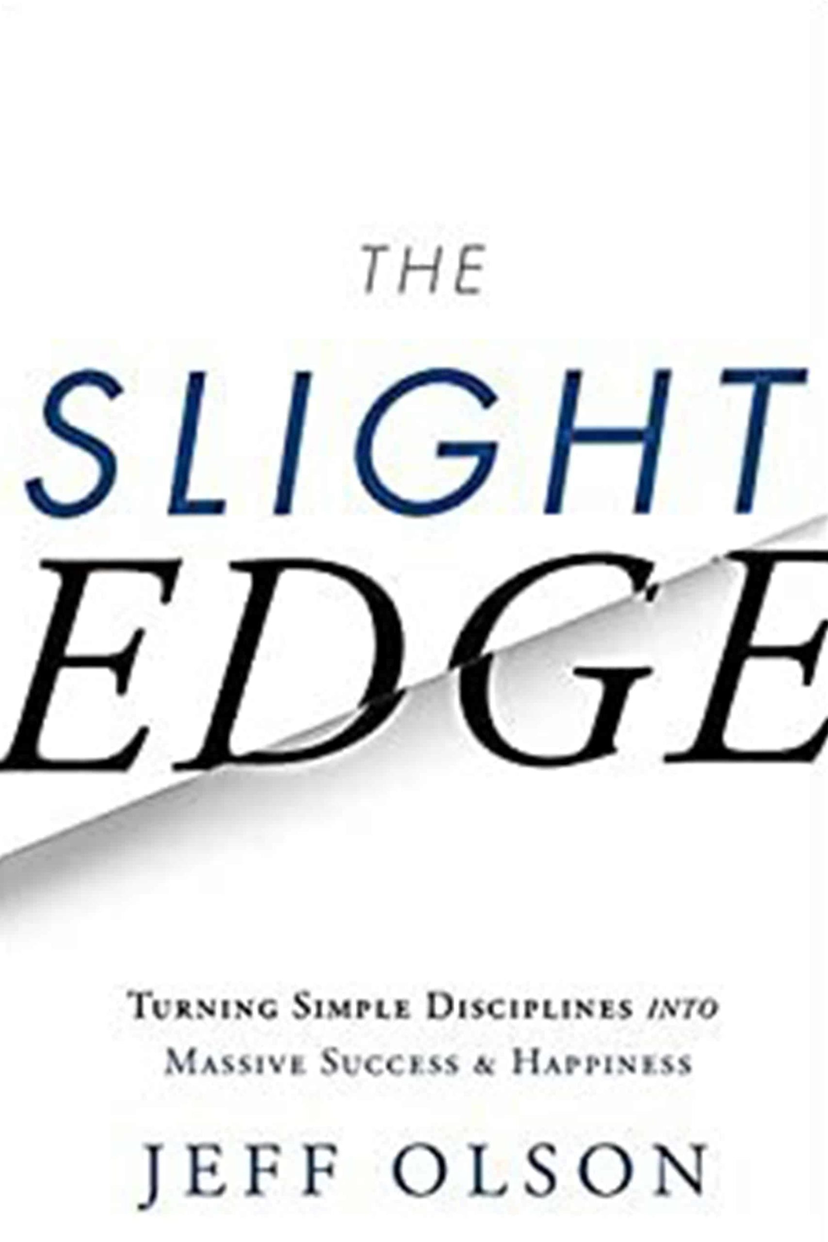 The Slight Edge: Turning Simple Disciplines into Massive Success & Happiness